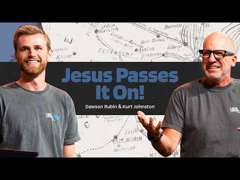 Jesus Passes It On! |  Kurt Johnston & Dawson Rubin