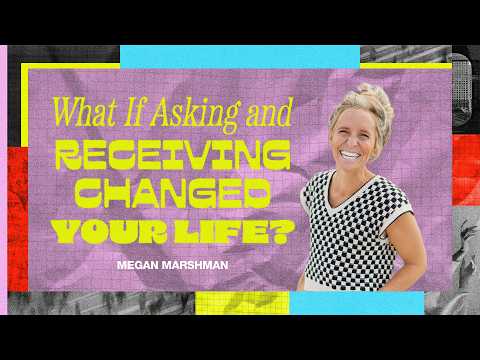 What if asking and receiving changed your life? |  Dr. Megan Marshman