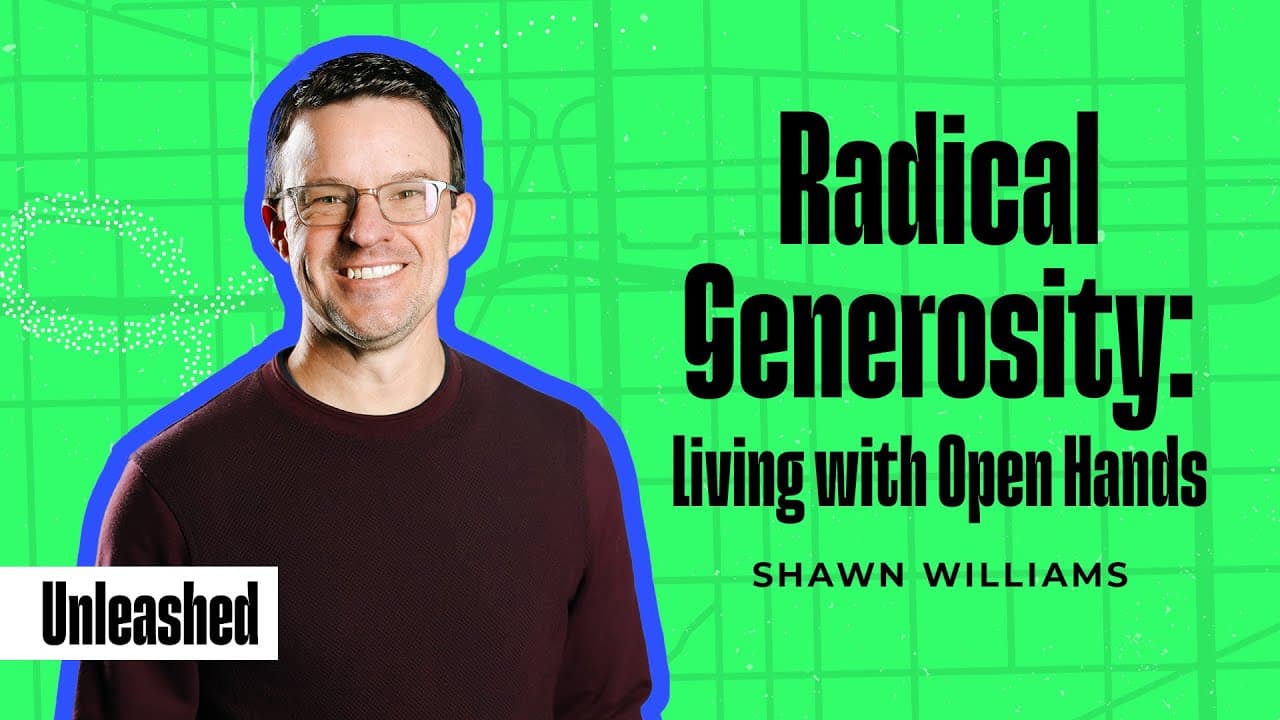 Radical Generosity: Living with Open Hands | Shawn Williams