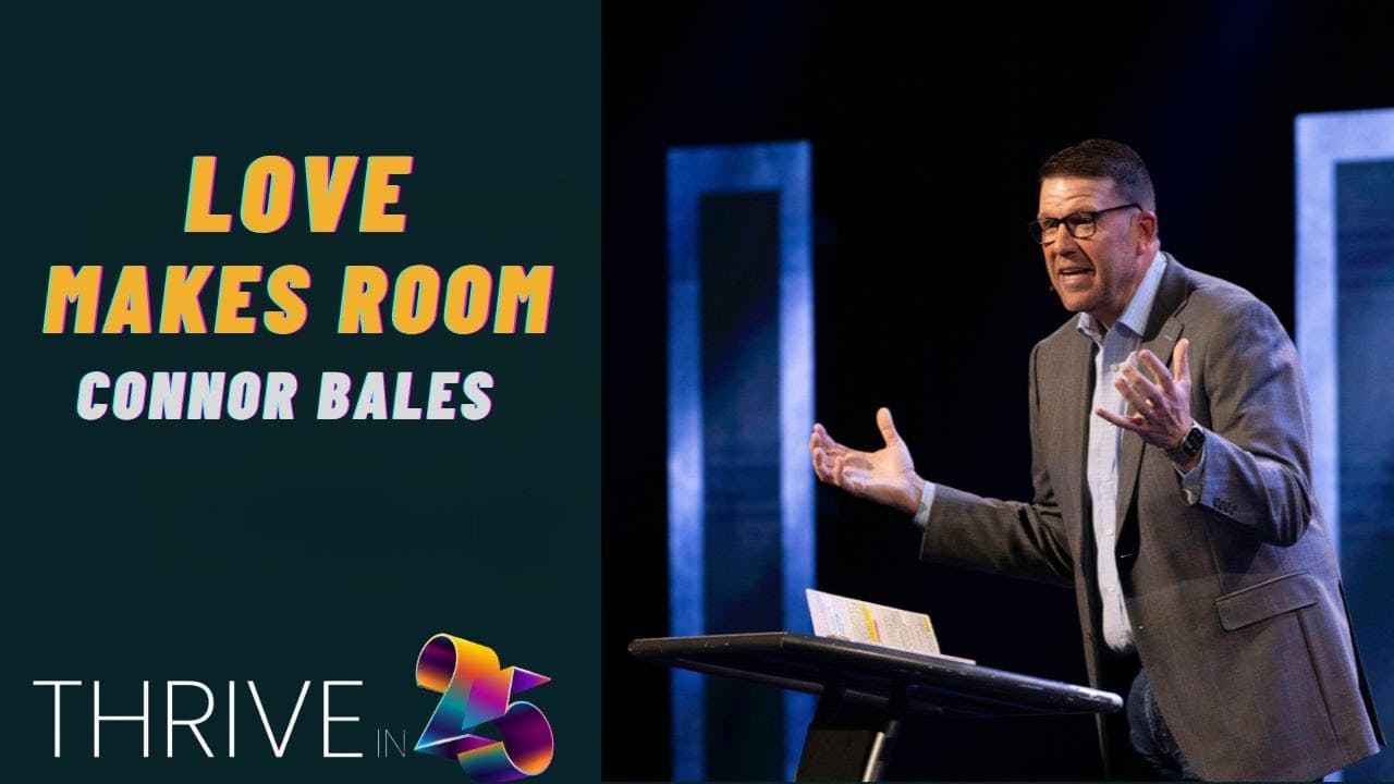 North Campus | Love Makes Room | Connor Bales | Prestonwood Baptist Church