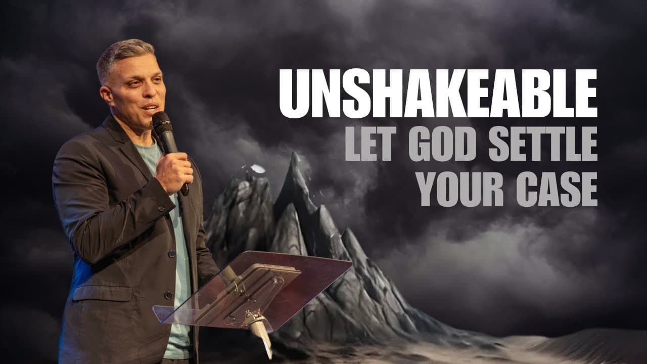 Unshakeable | Let God Settle Your Case | Message