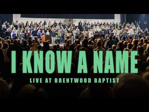 I KNOW A NAME (Live) | Brentwood Baptist Worship