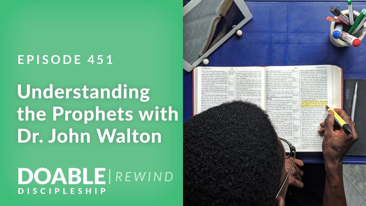 E451 Understanding the Prophets with Dr. John Walton (Rewind)