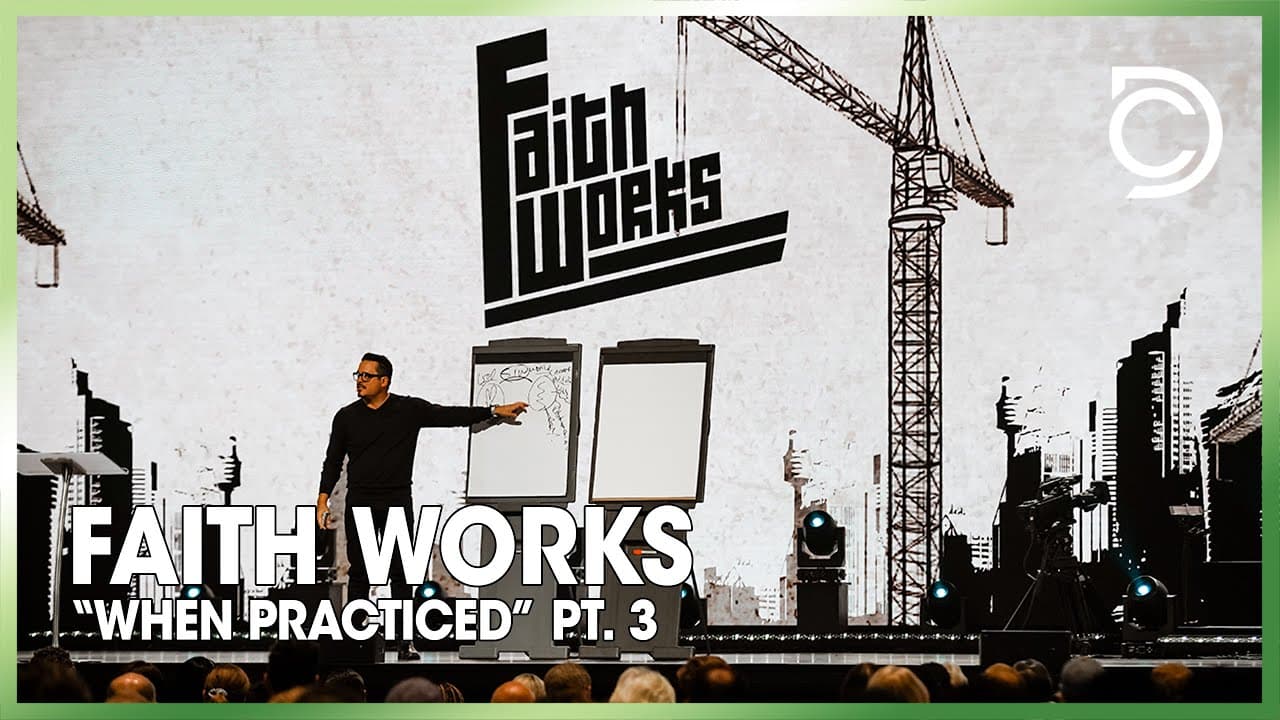 Faith Works When Practiced - Pt. 3 | John Parrott