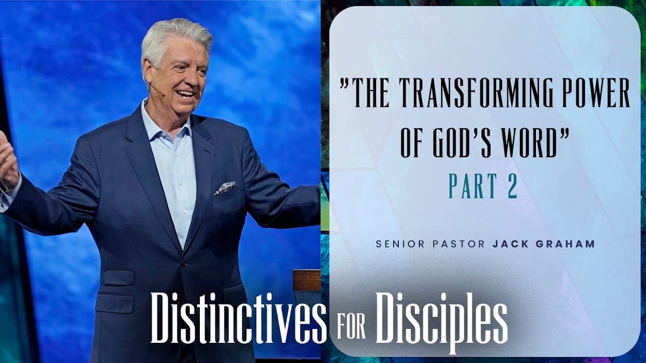 The Transforming Power Of God's Word, Part 2 | Pastor Jack Graham | Prestonwood Baptist Church