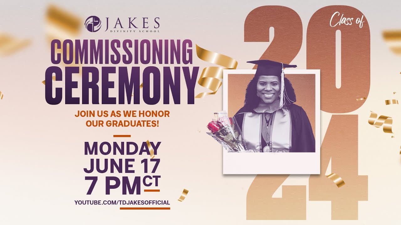 The 2024 Jakes Divinity School Commissioning Ceremony with Bishop T.D. Jakes