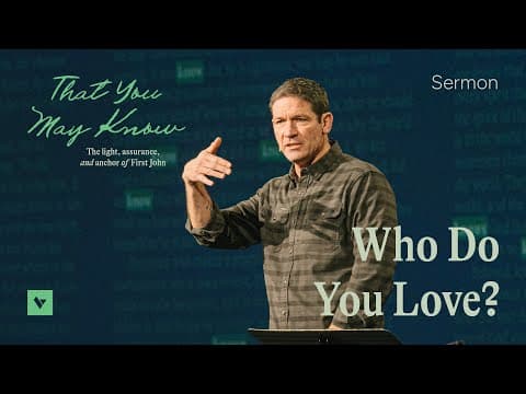 Who Do You Love? – That You May Know – Week 2 – Sermon – Matt Chandler – 2/1/26