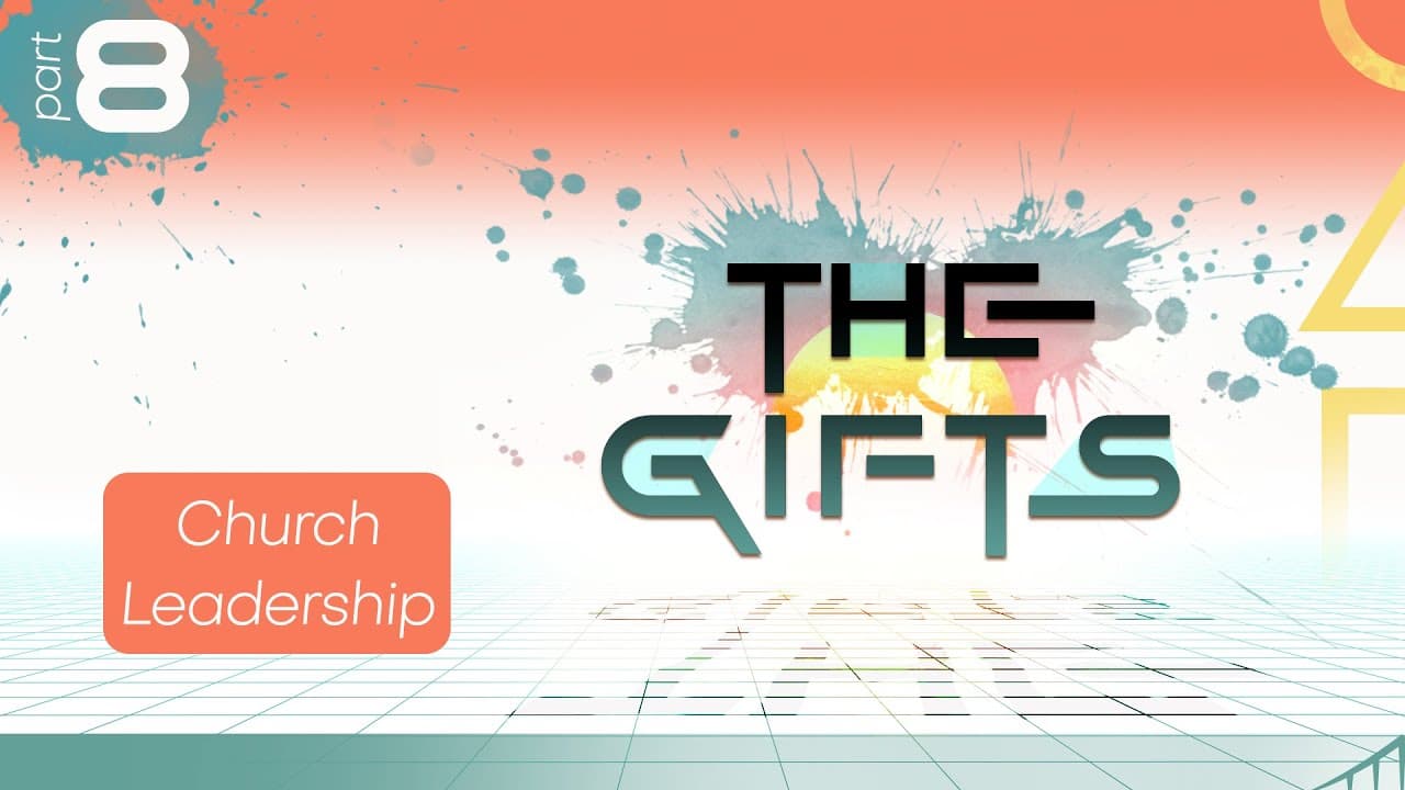 THE GIFTS - Week 8 –Gifts of the Ministry Offices