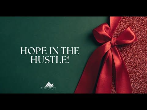 Christmas Unwrapped | Hope In The Hustle - Bishop Gabriel Padilla