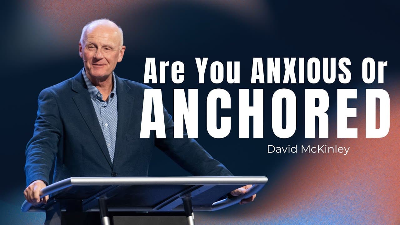 North Campus | David McKinley | Are you Anxious or Anchored? | Prestonwood Baptist Church
