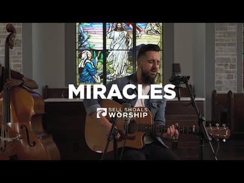 Miracles | Music Video | Bell Shoals Worship