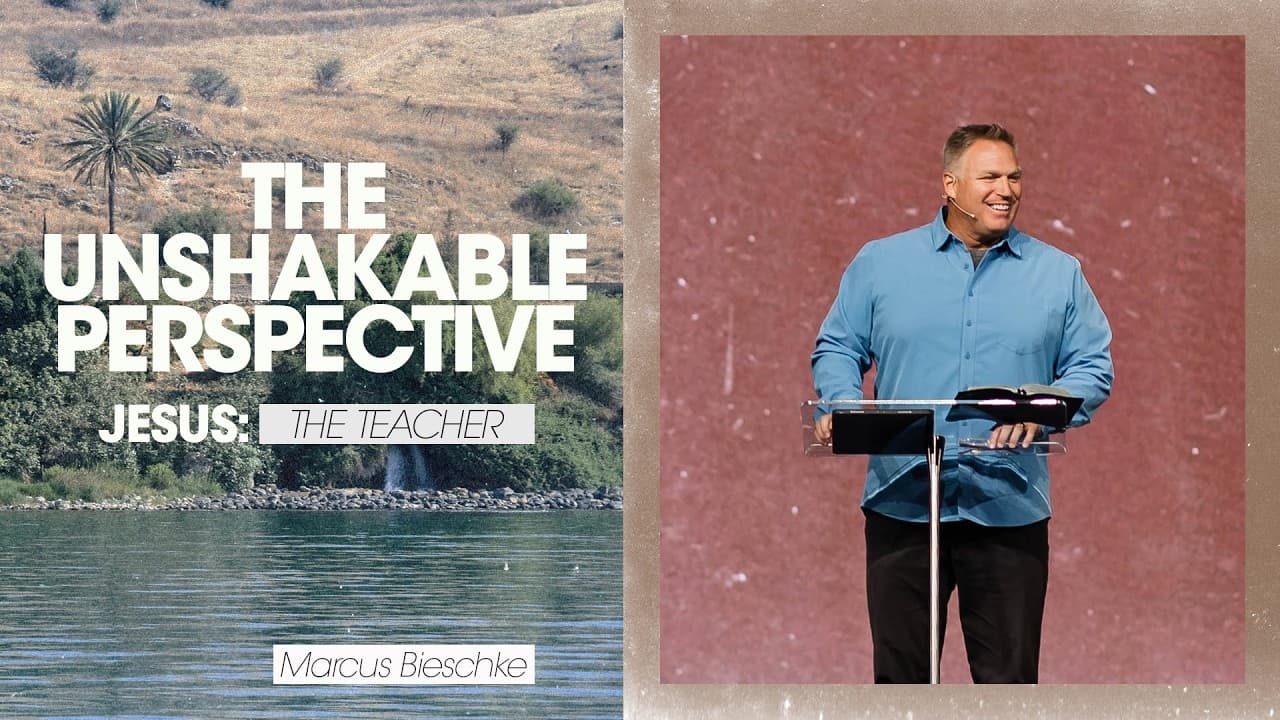 Jesus: The Teacher | The Unshakable Perspective  - Marcus Bieschke, Sand Lake Campus