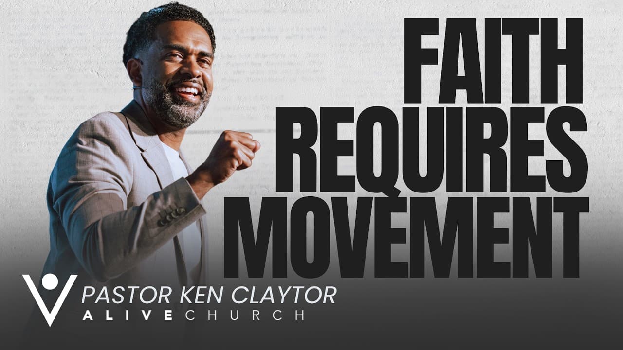 Faith Requires Movement // Easter Sunday // Pastor Ken Claytor // Alive Church