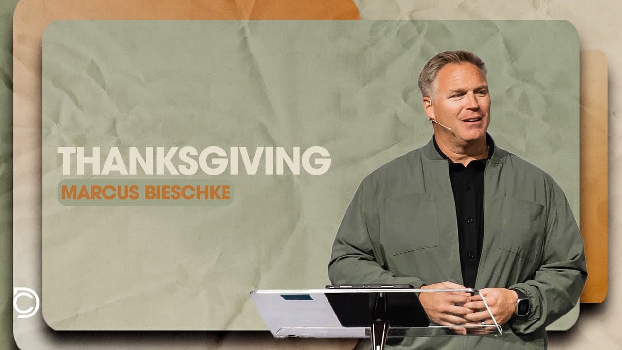 Thanksgiving | Thank God - Marcus Bieschke, Sand Lake Campus