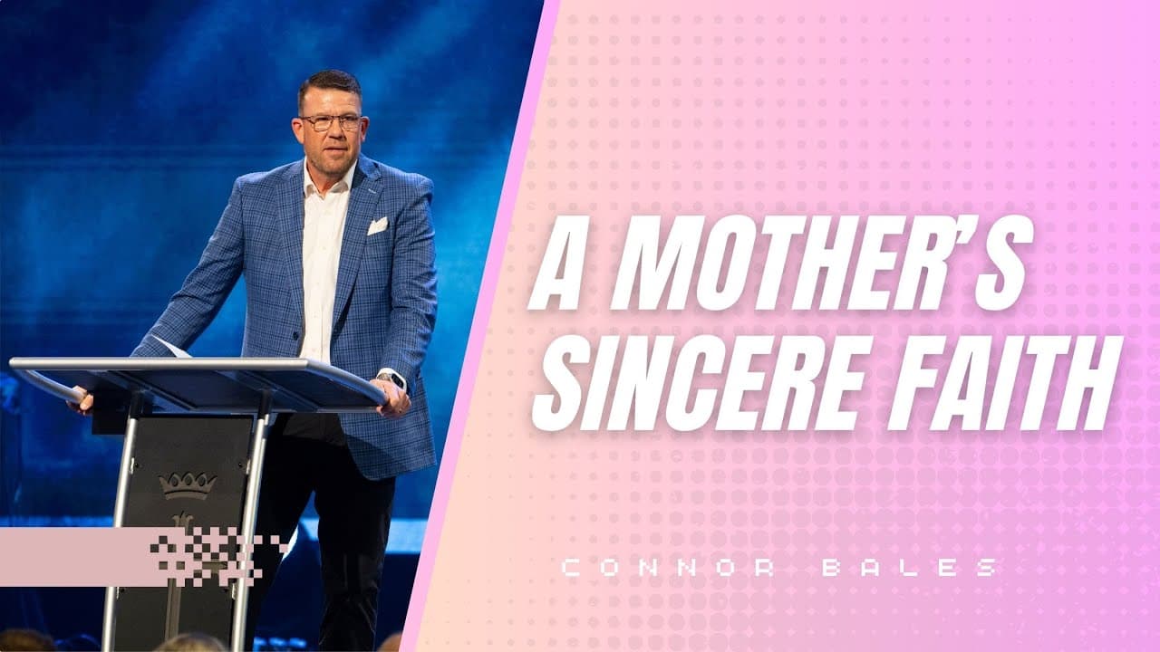 North Campus | Connor Bales | A Mother's Sincere Faith | Prestonwood Baptist Church