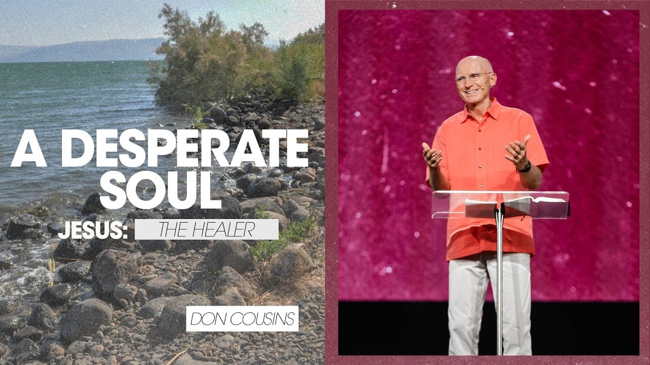 Jesus: The Healer | A Desperate Soul - Don Cousins