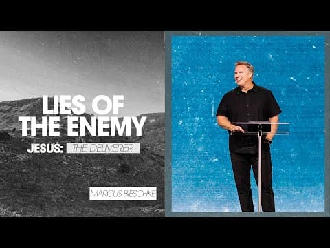 Jesus: The Deliverer | Lies of the Enemy - Marcus Bieschke, Sand Lake Campus