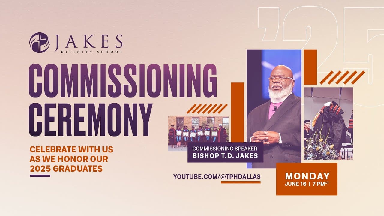 The 2025 Jakes Divinity School Commissioning Ceremony with Bishop T.D. Jakes