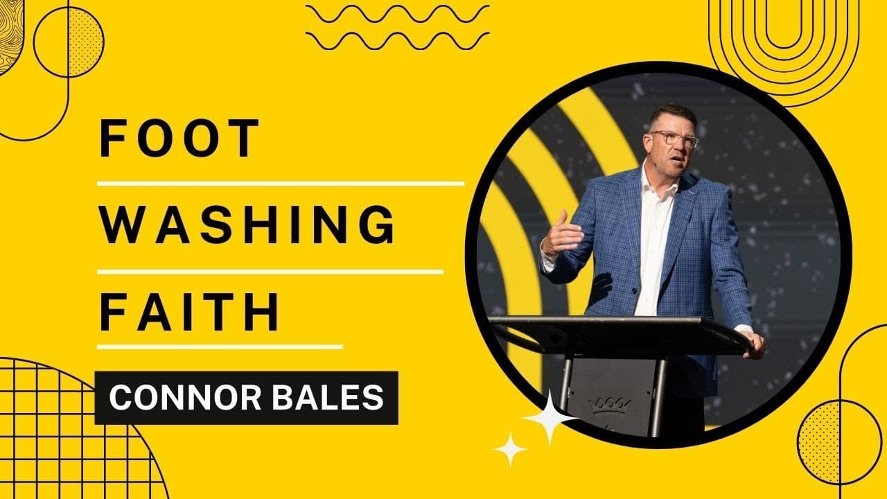 North Campus | Foot Washing Faith | Connor Bales | Prestonwood Baptist Church