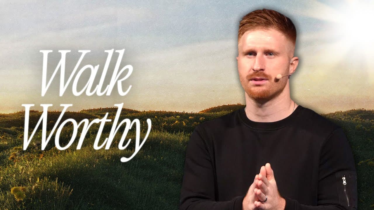 How to Walk Worthy of Your Calling | Ephesians 4