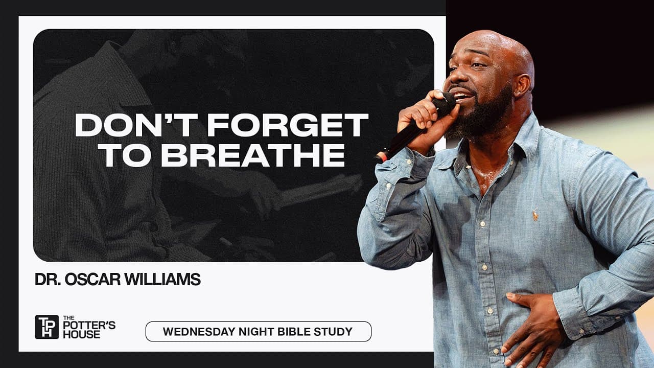 Don’t Forget to Breathe - Dr. Oscar Williams