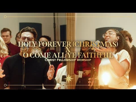 Holy Forever (Christmas) × O Come All Ye Faithful | Christ Fellowship Worship