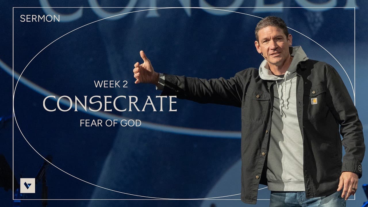 Fear of God – Consecrate – Week 2 – Sermon – Matt Chandler – 4/19/26