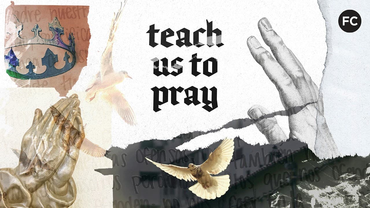 Teach Us To Pray Week 7 | For Thine is the Kingdom, The Power, And The Glory. Amen.
