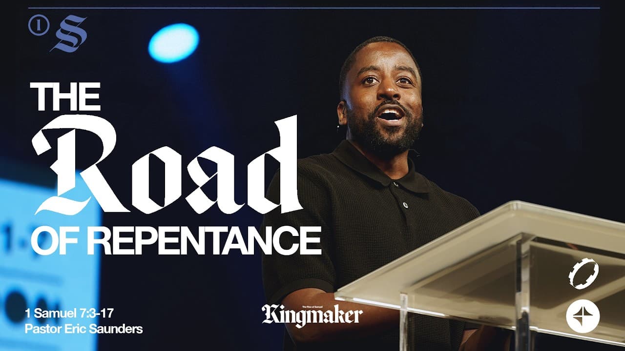 The Road of Repentance (1 Samuel 7:3-17) | Kingmaker | Eric Saunders
