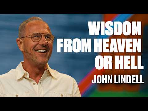 Wisdom From Heaven or Hell | James 3:13-18 | The Essentials - #9 | John Lindell
