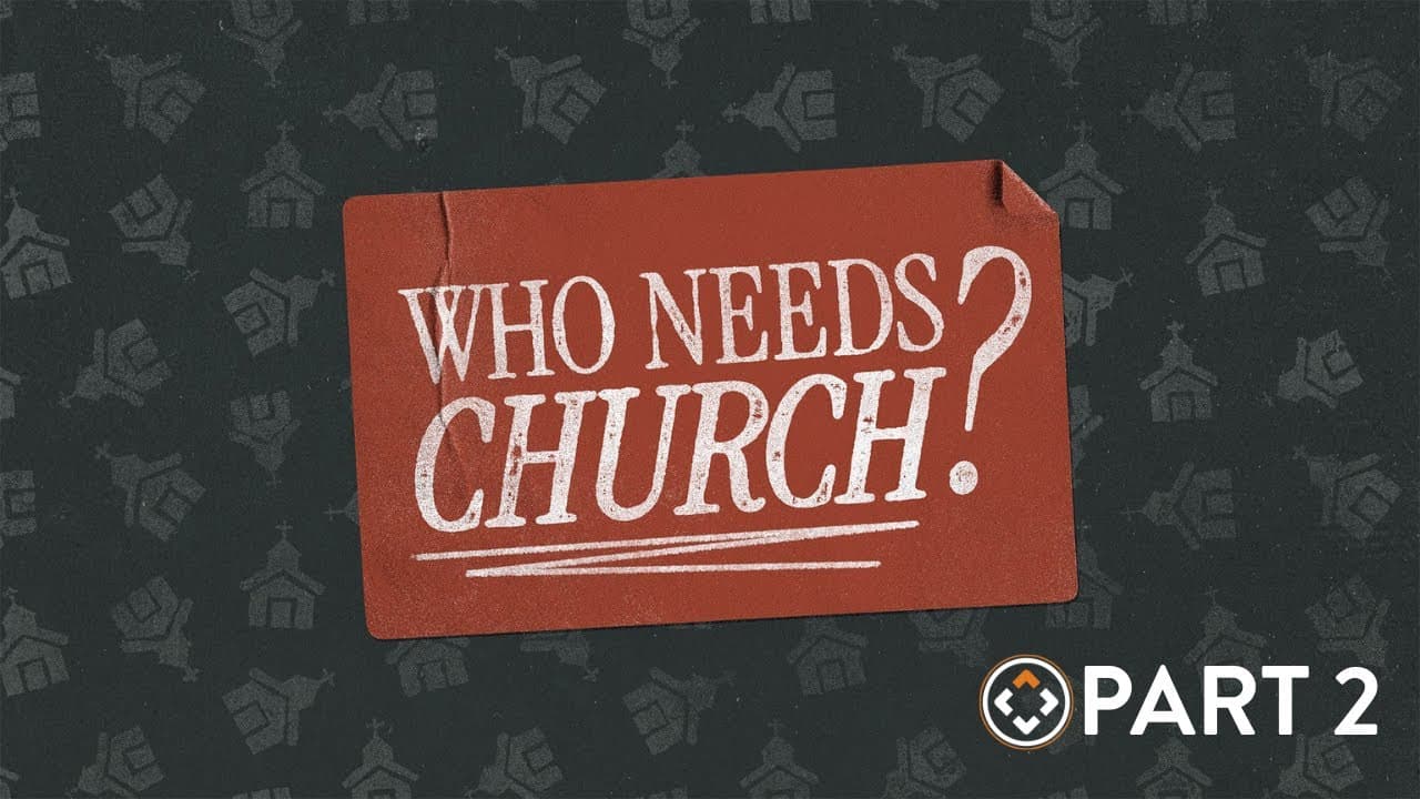 Who Needs Church? | Part 2 | Joel Thomas