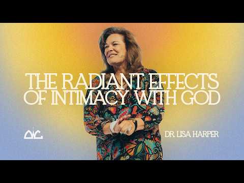 The Radiant Effects of Intimacy With God | Lisa Harper | Destiny Worship Center