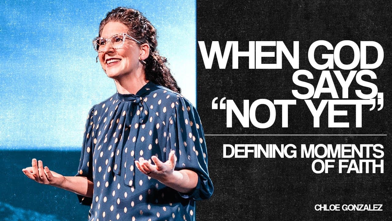 Defining Moments of Faith | When God Says “Not yet.” Chloe Gonzalez