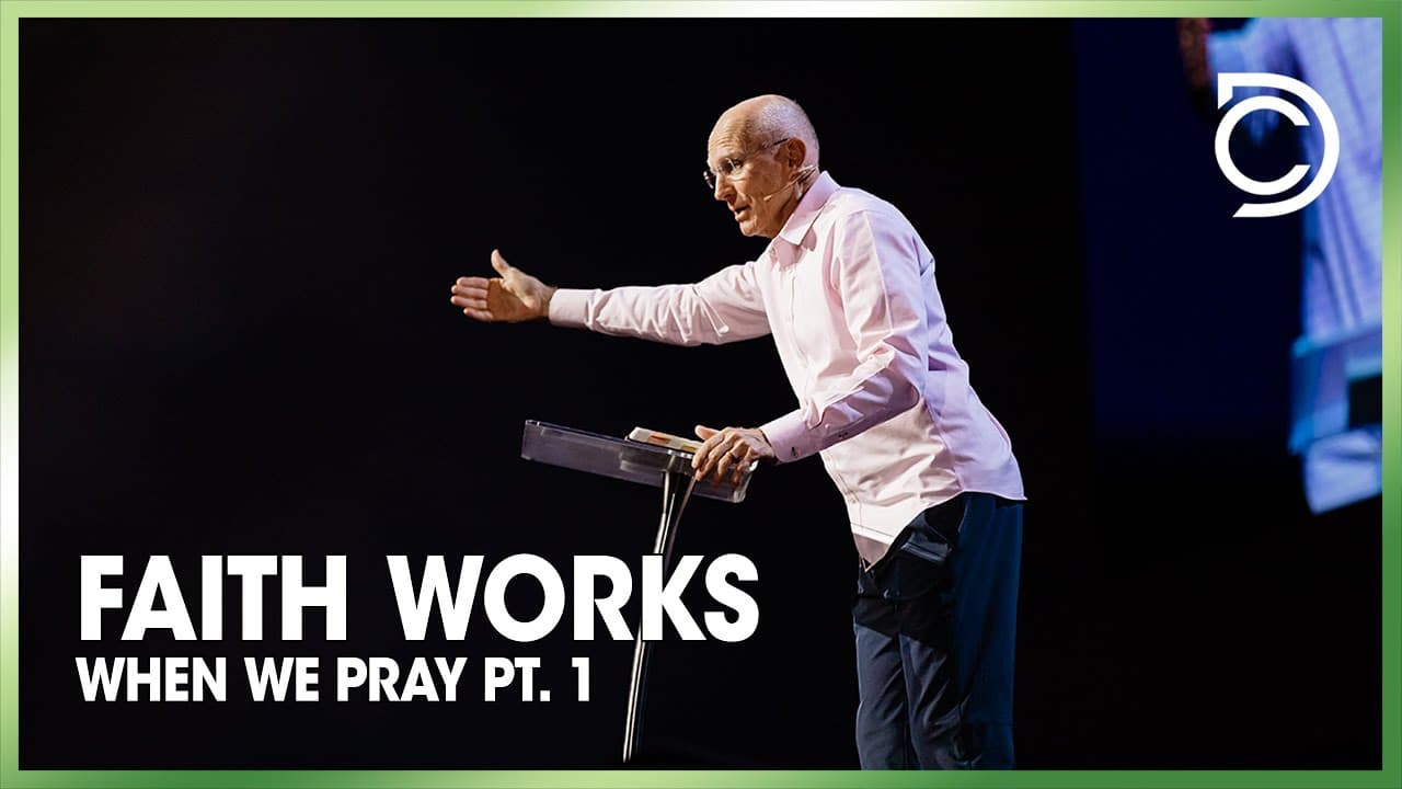 Faith Works When We Pray, Pt. 1 | Don Cousins
