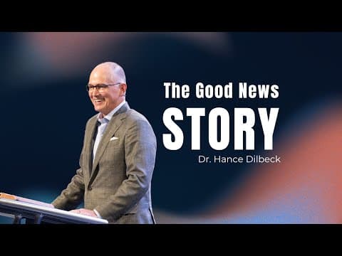 North Campus | Hance Dilbeck | The Good News Story | Prestonwood Baptist Church