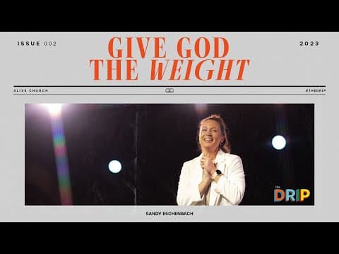 Give God the Weight // Sandy Eschenbach