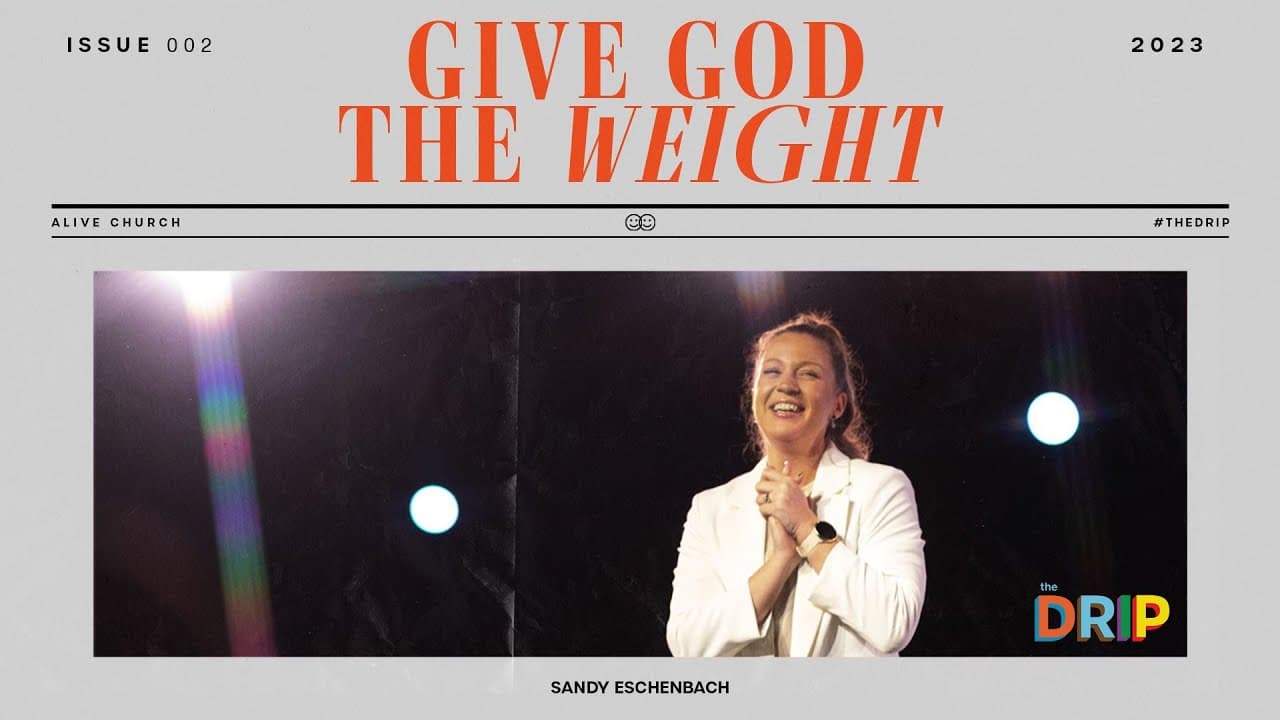 Give God the Weight // Sandy Eschenbach