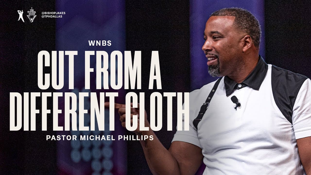 Cut From a Different Cloth - Pastor Michael Phillips