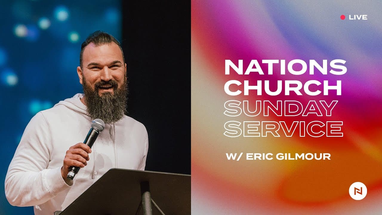 Nations Church Sunday Service | Eric Gilmour