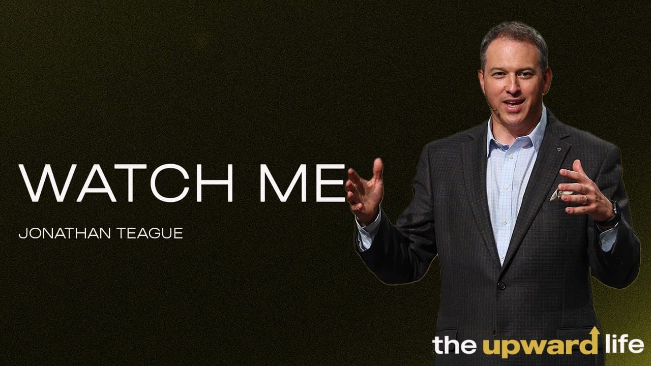 North Campus | Jonathan Teague | Watch Me | Prestonwood Baptist Church