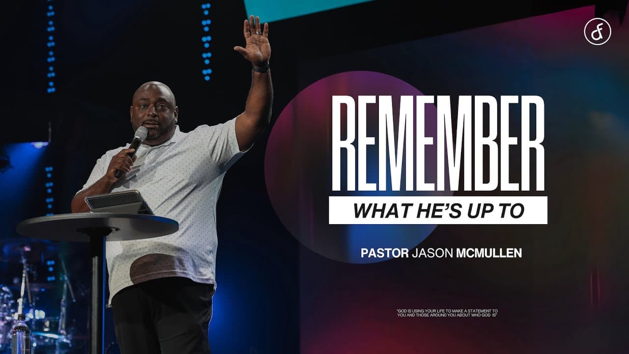 Remember What He's Up To | Pastor Jason McMullen