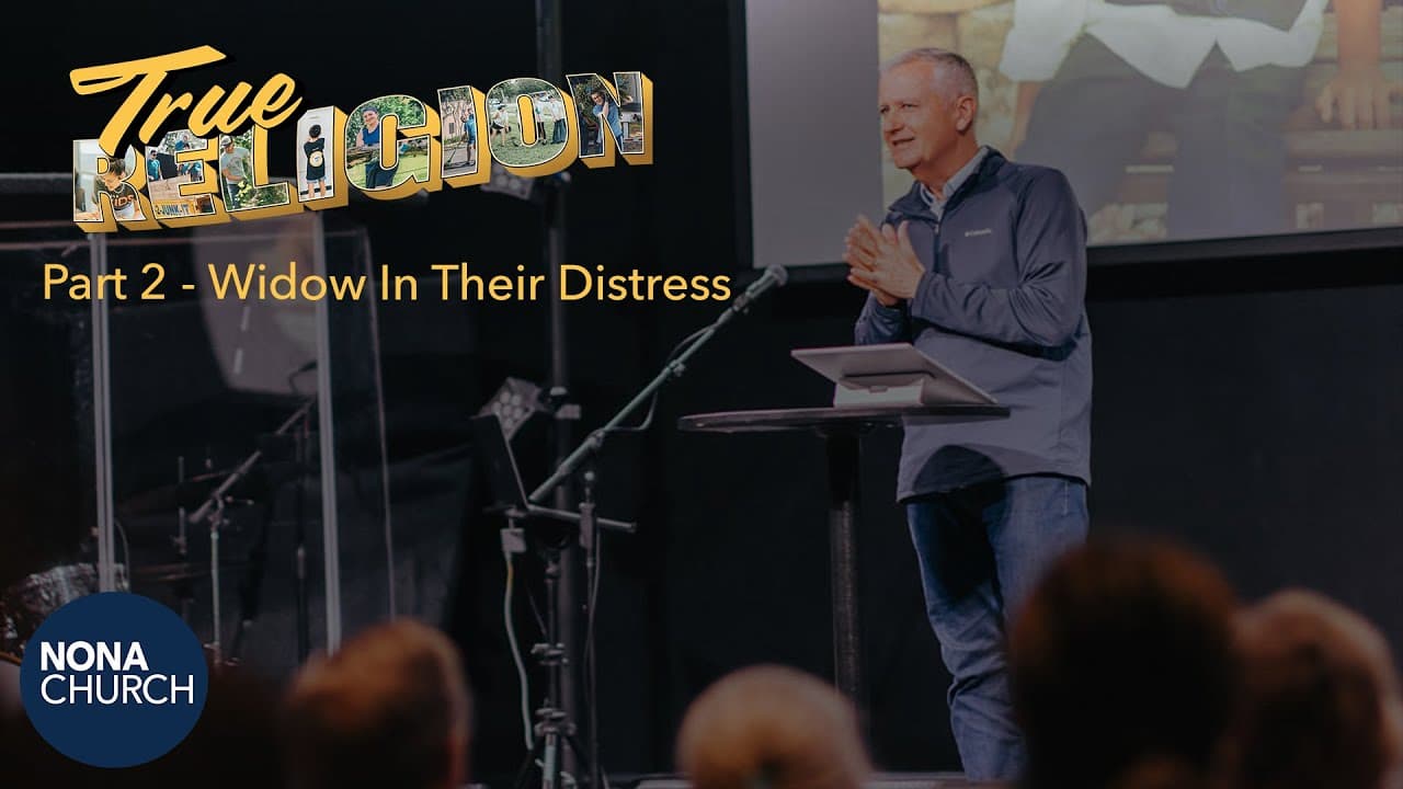 True Religion | Part 2: Widows In Their Distress | Pastor John Hampton