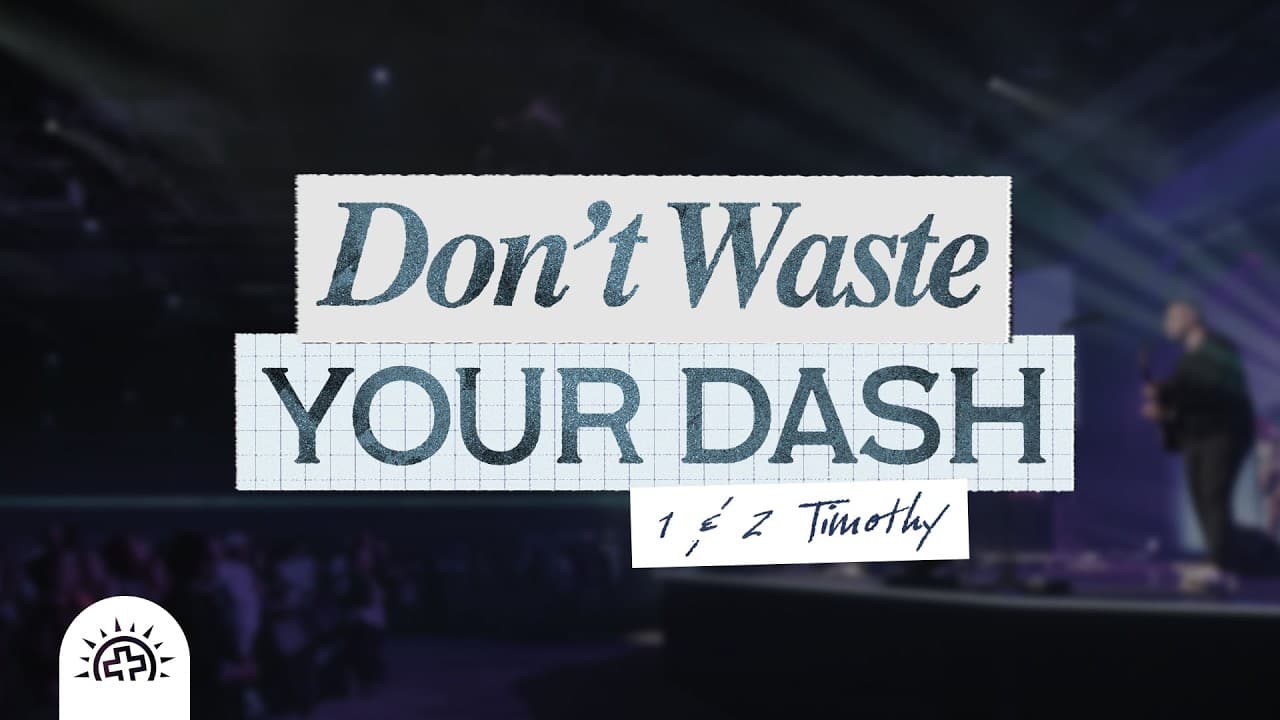Don't Waste Your Dash | Doug Sauder | 1 Timothy 6