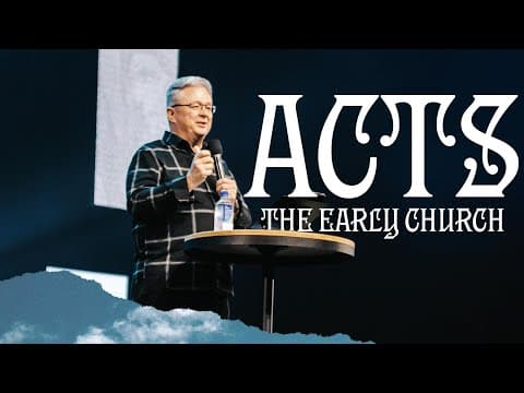 ACTS: THE EARLY CHURCH Wk4 | Pastor Dave Bush | 5/8/2024 7pm Service