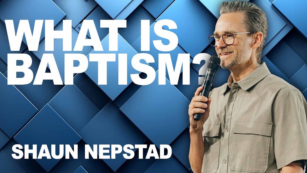 WHAT IS BAPTISM? | Pastor Shaun Nepstad