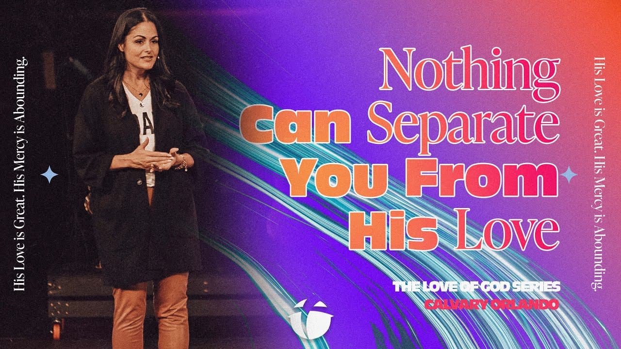 Nothing Can Separate You From His Love | Pastor Maria Kringel | Calvary Orlando