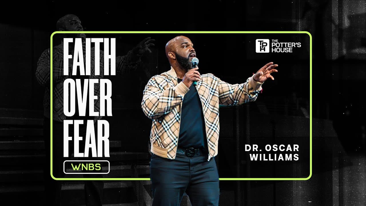 Faith Over Fear - Dr. Oscar Williams