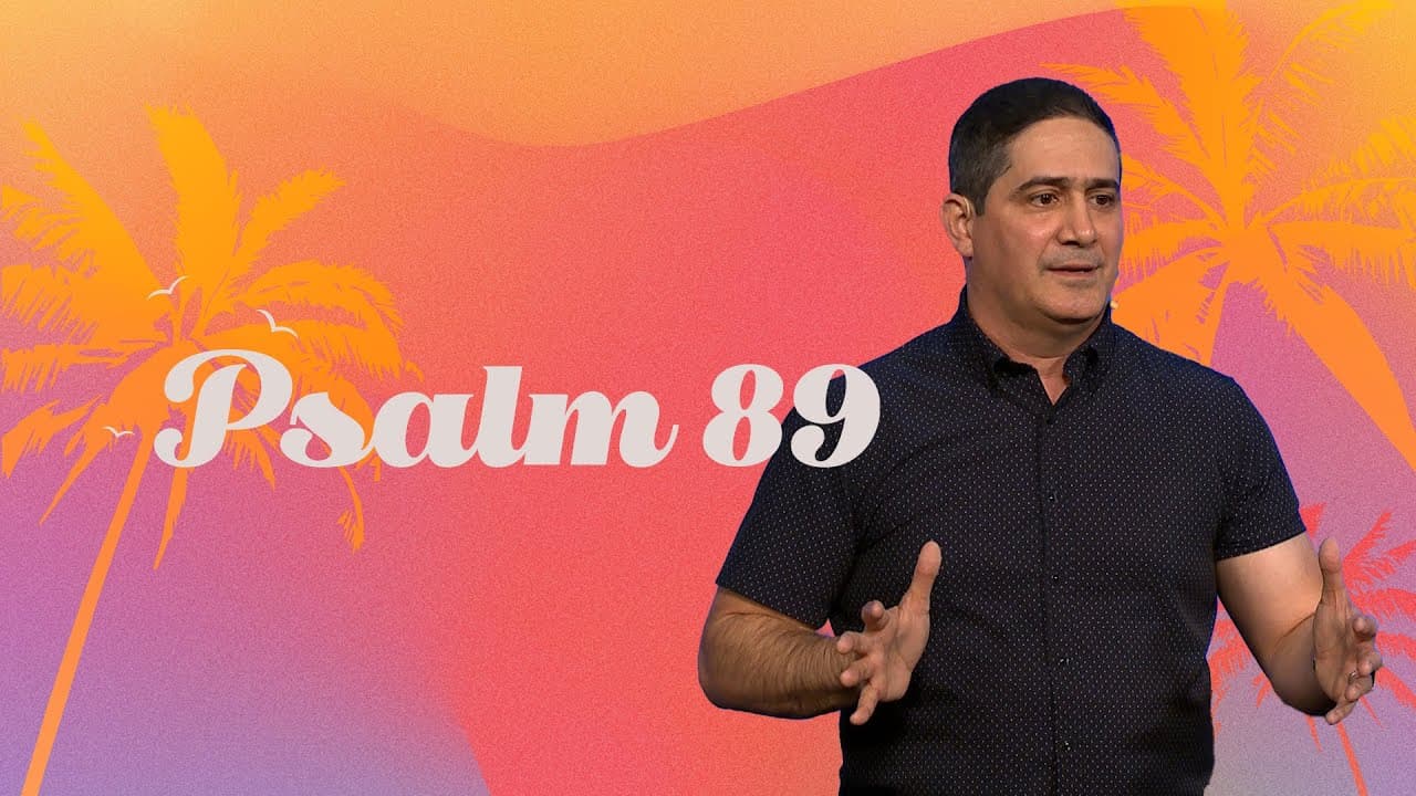 Psalm 89 - Summer in the Psalms - Pastor Israel Martin - First Orlando