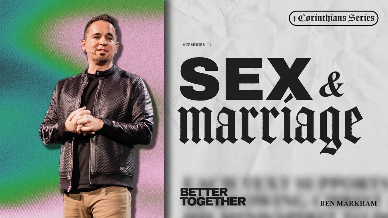 Sex & Marriage | Better Together - Ben Markham