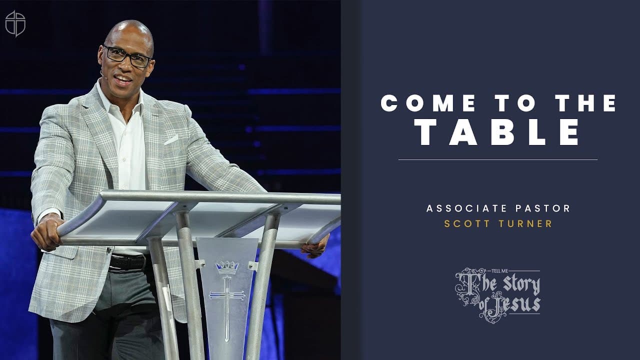Come To The Table | Scott Turner | Prestonwood Baptist Church
